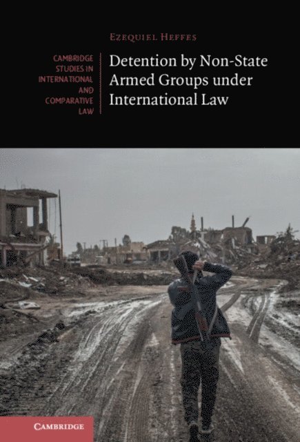 Ezequiel Heffes - Detention by Non-State Armed Groups under International Law, E-bok