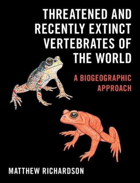 Matthew Richardson - Threatened and Recently Extinct Vertebrates of the World, E-bok