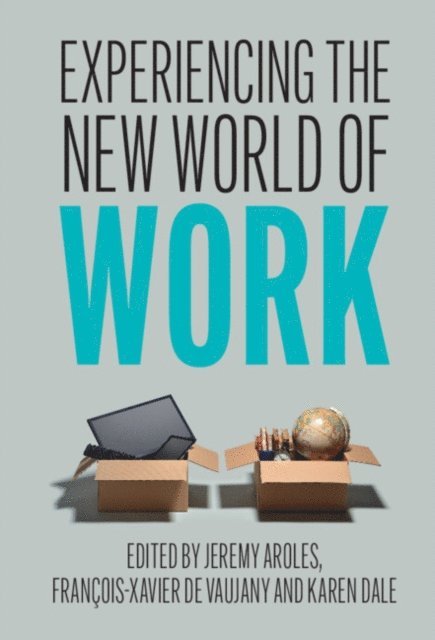 Karen Dale, Francois-Xavier de Vaujany, Jeremy Aroles - Experiencing the New World of Work, E-bok