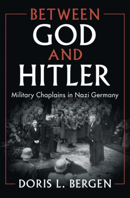 Doris L. Bergen - Between God and Hitler, E-bok