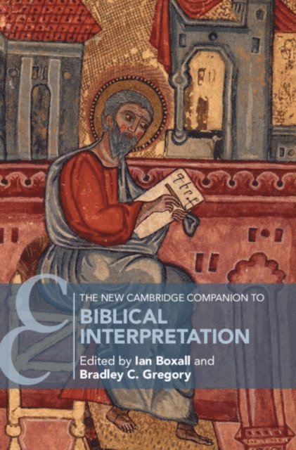 Bradley C. Gregory, Ian Boxall - New Cambridge Companion to Biblical Interpretation, E-bok