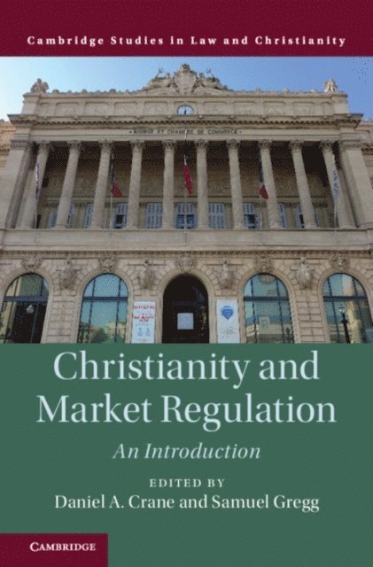 Samuel Gregg, Daniel A. Crane - Christianity and Market Regulation, E-bok
