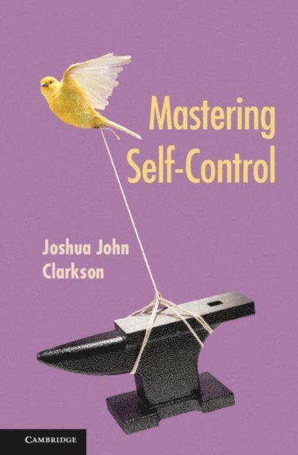 Joshua John Clarkson - Mastering Self-Control, E-bok. Tillgänglighet: Lägg i varukorg