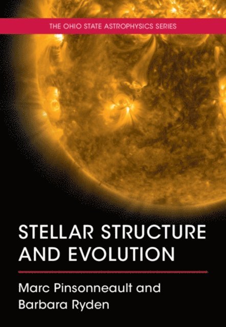 Barbara Ryden, Marc Pinsonneault - Stellar Structure and Evolution, E-bok