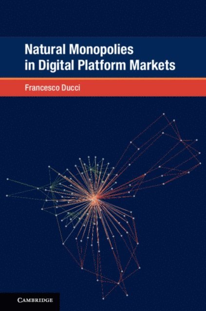 Francesco Ducci - Natural Monopolies in Digital Platform Markets, E-bok