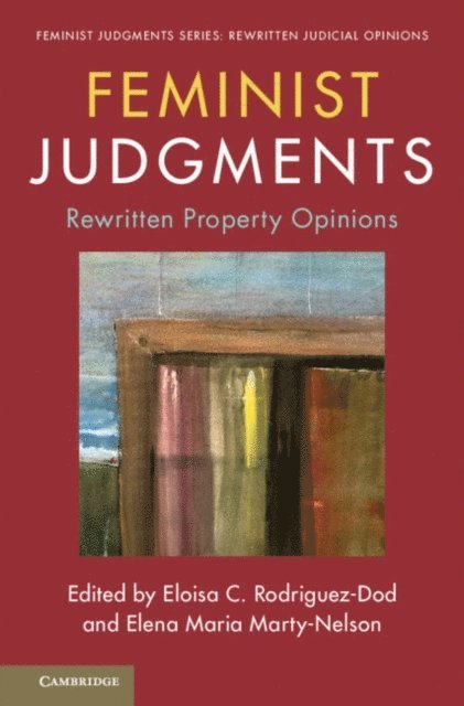 Elena Maria Marty-Nelson, Eloisa C. Rodriguez-Dod - Feminist Judgments: Rewritten Property Opinions, E-bok