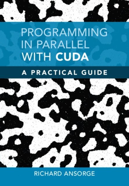 Richard Ansorge - Programming in Parallel with CUDA, E-bok