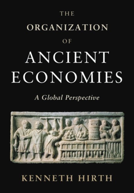 Kenneth Hirth - Organization of Ancient Economies, E-bok