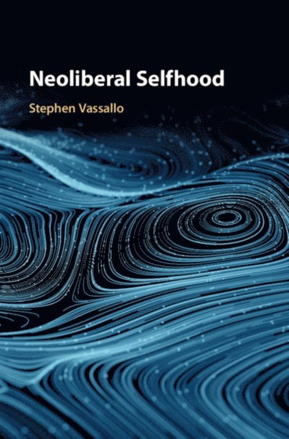 Stephen Vassallo - Neoliberal Selfhood, E-bok