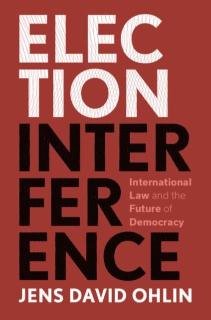 Jens David Ohlin - Election Interference, E-bok