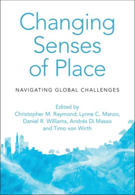 Timo von Wirth, Andres Di Masso, Daniel R. Williams, Lynne C. Manzo, Christopher M. Raymond - Changing Senses of Place, E-bok