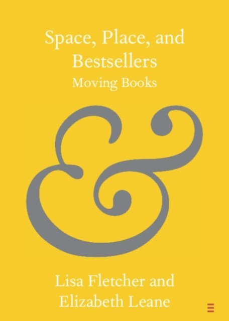 Elizabeth Leane, Lisa Fletcher - Space, Place, and Bestsellers, E-bok