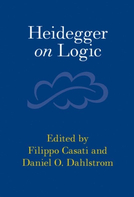 Daniel Dahlstrom, Filippo Casati - Heidegger on Logic, E-bok