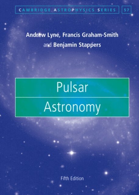 Benjamin Stappers, Francis Graham-Smith, Andrew Lyne - Pulsar Astronomy, E-bok
