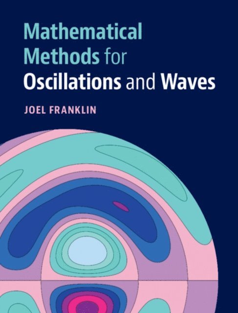 Joel Franklin - Mathematical Methods for Oscillations and Waves, E-bok