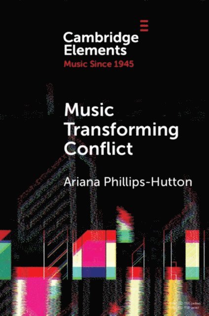 Ariana Phillips-Hutton - Music Transforming Conflict, E-bok