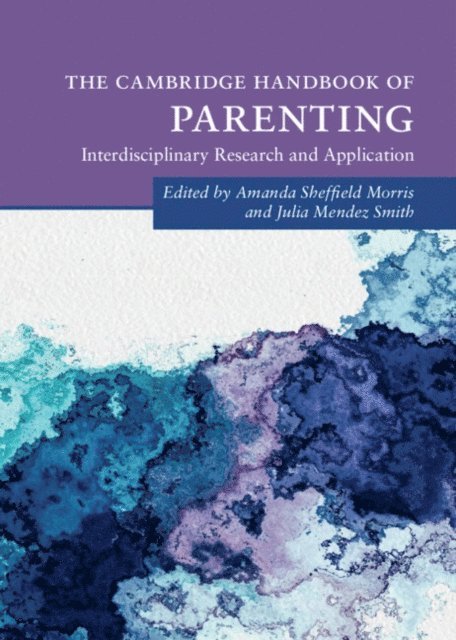 Julia Mendez Smith, Amanda Sheffield Morris - Cambridge Handbook of Parenting, E-bok