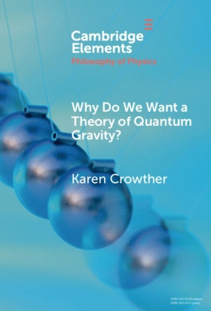 Karen Crowther - Why Do We Want a Theory of Quantum Gravity?, E-bok