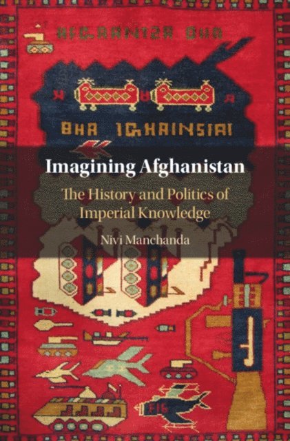 Nivi Manchanda - Imagining Afghanistan, E-bok