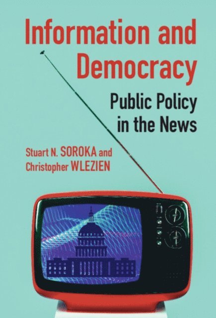Christopher Wlezien, Stuart N. Soroka - Information and Democracy, E-bok