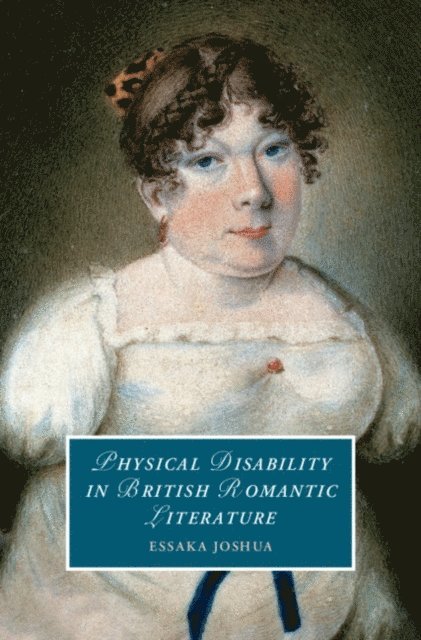 Essaka Joshua - Physical Disability in British Romantic Literature, E-bok