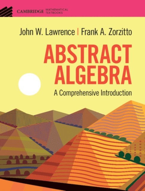 Frank A. Zorzitto, John W. Lawrence - Abstract Algebra, E-bok