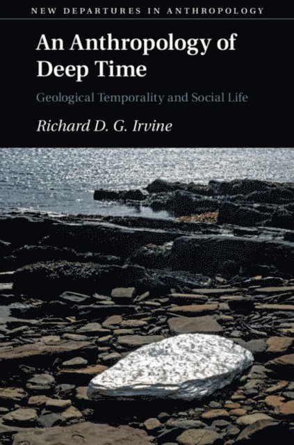 Richard D. G. Irvine - Anthropology of Deep Time, E-bok