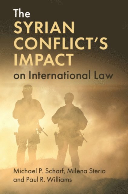 Paul R. Williams, Milena Sterio, Michael P. Scharf - Syrian Conflict's Impact on International Law, E-bok