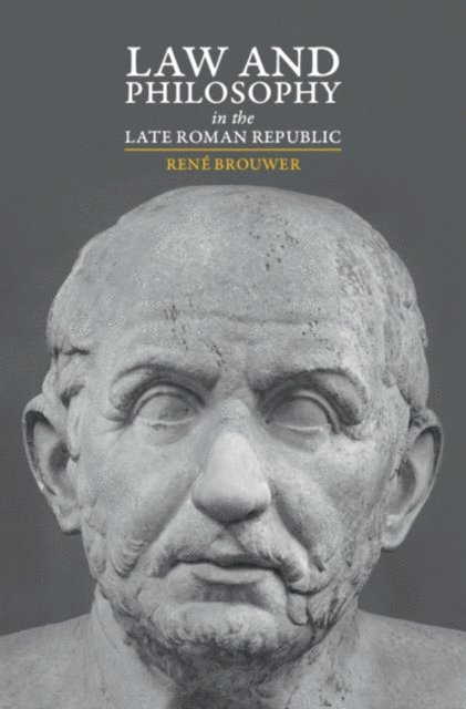 Rene Brouwer - Law and Philosophy in the Late Roman Republic, E-bok