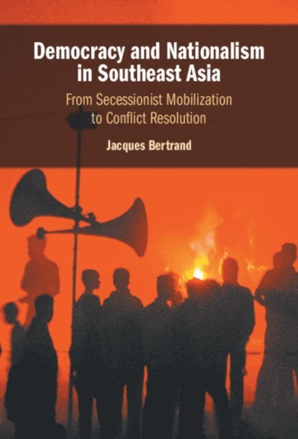 Jacques Bertrand - Democracy and Nationalism in Southeast Asia, E-bok