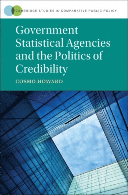 Cosmo Wyndham Howard - Government Statistical Agencies and the Politics of Credibility, E-bok