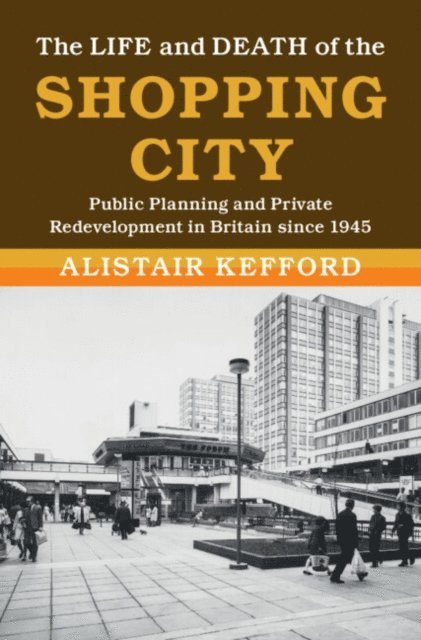 Alistair Kefford - Life and Death of the Shopping City, E-bok