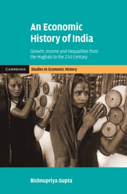 Bishnupriya Gupta - Economic History of India, E-bok