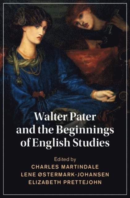 Lene ostermark-Johansen, Elizabeth Prettejohn, Charles Martindale - Walter Pater and the Beginnings of English Studies, E-bok