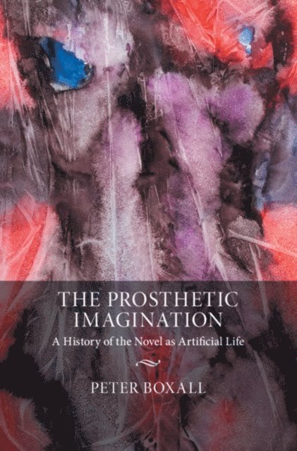 Peter Boxall - Prosthetic Imagination, E-bok
