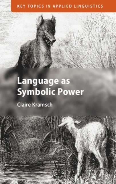 Claire Kramsch - Language as Symbolic Power, E-bok