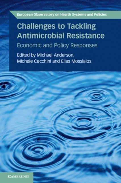 Elias Mossialos, Michele Cecchini, Michael Anderson - Challenges to Tackling Antimicrobial Resistance, E-bok