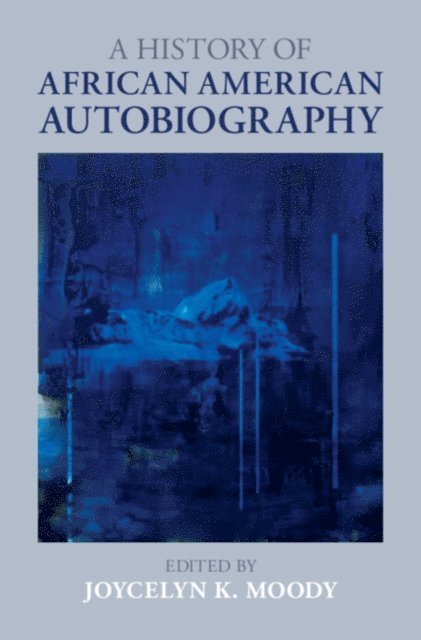 Joycelyn Moody - History of African American Autobiography, E-bok