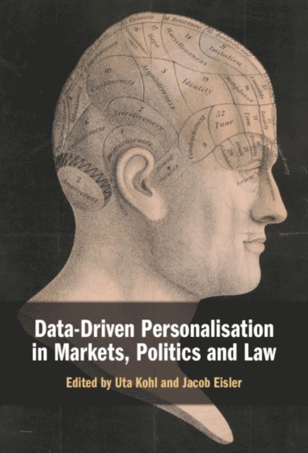 Jacob Eisler, Uta Kohl - Data-Driven Personalisation in Markets, Politics and Law, E-bok