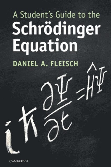 Daniel A. Fleisch - Student's Guide to the Schrodinger Equation, E-bok