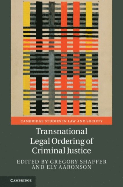 Ely Aaronson, Gregory Shaffer - Transnational Legal Ordering of Criminal Justice, E-bok