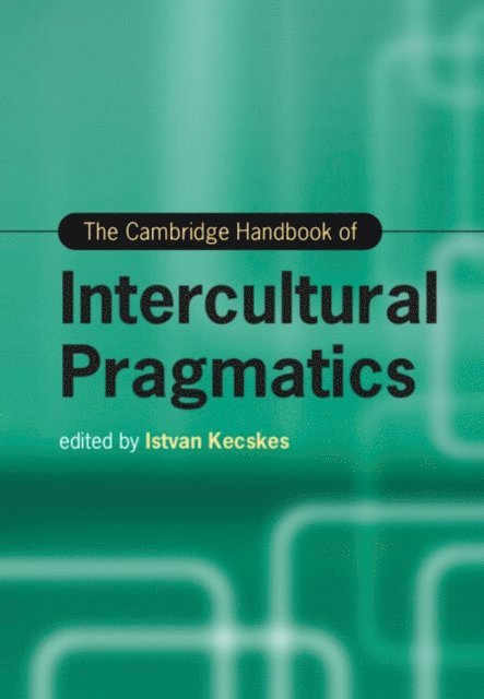 Istvan Kecskes - Cambridge Handbook of Intercultural Pragmatics, E-bok