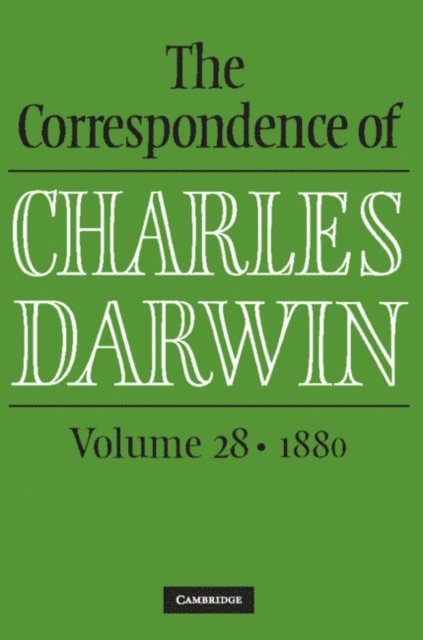The Editors of the Darwin Correspondence Project, Charles Darwin, James A. Secord, Frederick Burkhardt - Correspondence of Charles Darwin: Volume 28, 1880, E-bok