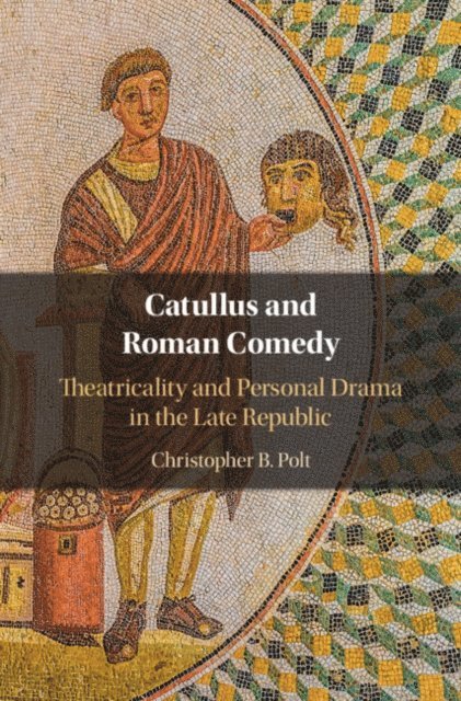 Christopher B. Polt - Catullus and Roman Comedy, E-bok
