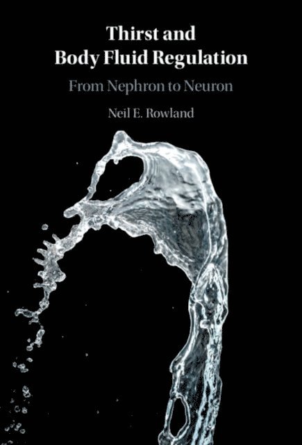 Neil E. Rowland - Thirst and Body Fluid Regulation, E-bok