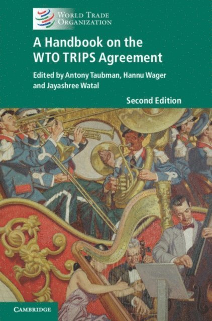 Jayashree Watal, Hannu Wager, Antony Taubman - Handbook on the WTO TRIPS Agreement, E-bok