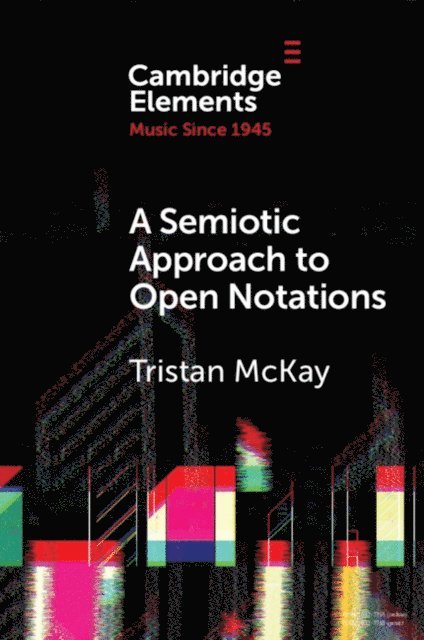 Tristan McKay - Semiotic Approach to Open Notations, E-bok