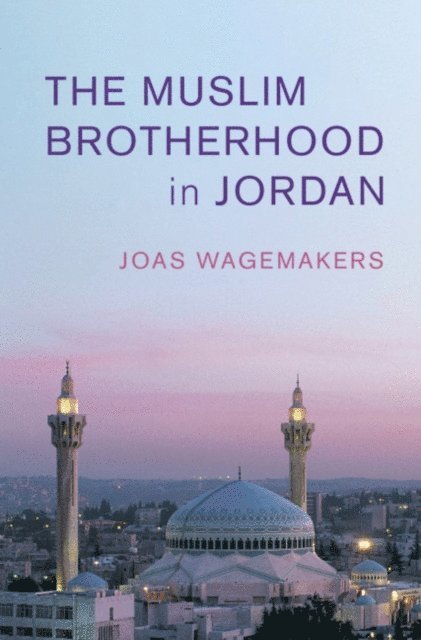 Joas Wagemakers - Muslim Brotherhood in Jordan, E-bok
