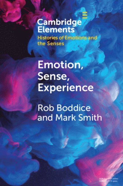 Mark Smith, Rob Boddice - Emotion, Sense, Experience, E-bok