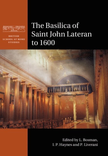 P. Liverani, I. P. Haynes, L. Bosman - Basilica of Saint John Lateran to 1600, E-bok